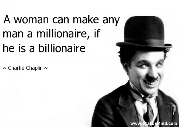 Charlie Chaplin about gold digger women