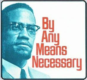 “By Any Means Necessary” – Malcolm X