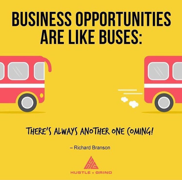 Business opportunities are like buses