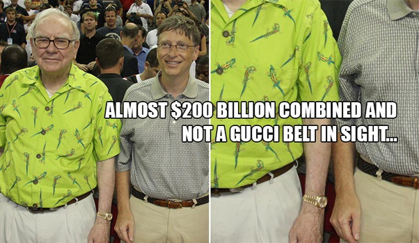 Gucci belt? Lol Warren Buffett & Bill Gates don’t need it to show off